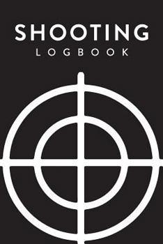 Shooting Logbook: Target, Handloading Logbook, Range Shooting Book, Including Target Diagrams