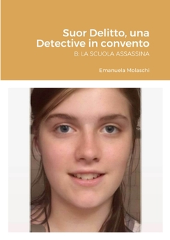 Paperback Suor Delitto, una Detective in convento: B: La Scuola Assassina [Italian] Book