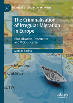 Paperback The Criminalisation of Irregular Migration in Europe: Globalisation, Deterrence, and Vicious Cycles Book