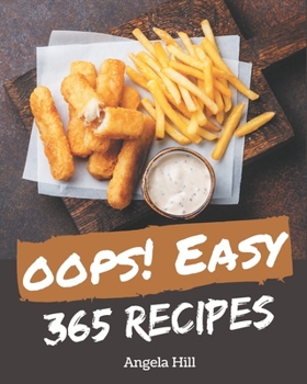 Paperback Oops! 365 Easy Recipes: An Easy Cookbook You Will Love Book