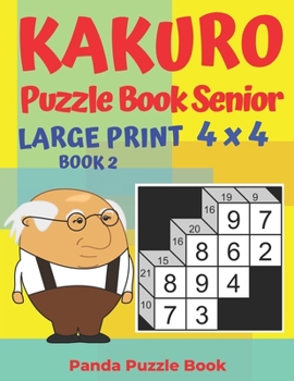 Paperback Kakuro Puzzle Book Senior - Large Print 4 x 4 - Book 2: Brain Games For Seniors - Mind Teaser Puzzles For Adults - Logic Games For Adults [Large Print] Book