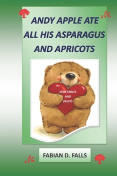 Paperback Andy Apple Ate All His Asparagus and Apricots Book