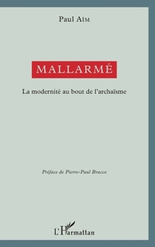Mallarmé: La modernité au bout de l'archaïsme (French Edition)