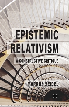 Paperback Epistemic Relativism: A Constructive Critique Book