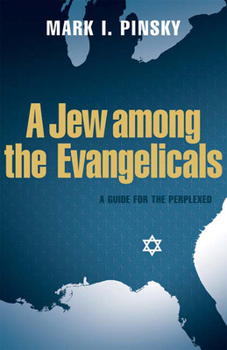 Paperback A Jew Among the Evangelicals: A Guide for the Perplexed Book