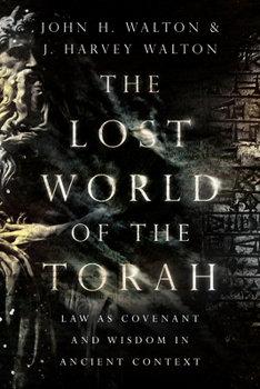 Paperback The Lost World of the Torah: Law as Covenant and Wisdom in Ancient Context Volume 6 Book