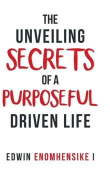 Hardcover The Unveiling Secrets of a Purposeful Driven Life Book