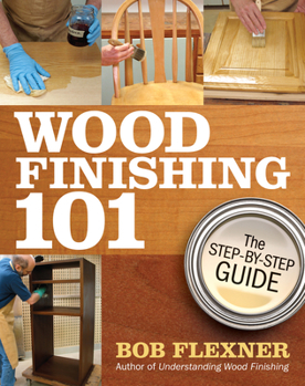 Paperback Wood Finishing 101: The Step-By-Step Guide Book