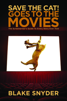 Save the Cat! Goes to the Movies: The Screenwriter's Guide to Every Story Ever Told - Book  of the Save the Cat!