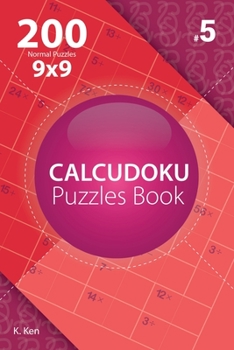 Paperback Calcudoku - 200 Normal Puzzles 9x9 (Volume 5) Book