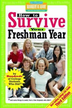 Paperback How to Survive Your Freshman Year: By Hundreds of College Sophomores, Juniors, and Seniors Who Did (Hundreds of Heads Survival Guides) Book