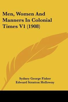 Paperback Men, Women and Manners in Colonial Times V1 (1908) Book