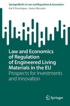 Law and Economics of Regulation of Engineered Living Materials in the EU: Prospects for Investments and Innovation (SpringerBriefs in Law)