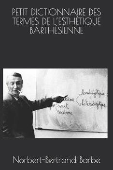 Paperback Petit Dictionnaire Des Termes de l'Esthétique Barthésienne [French] Book