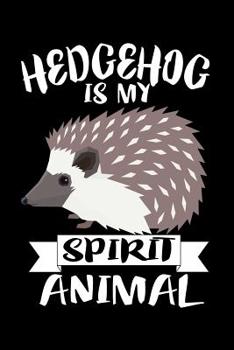 Paperback Hedgehog Is My Spirit Animal: Animal Nature Collection Book