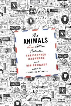 Paperback The Animals: Love Letters Between Christopher Isherwood and Don Bachardy Book
