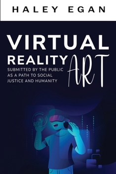 Paperback Virtual Reality Art Submitted By the Public as a Path to Social Justice and Humanity Book