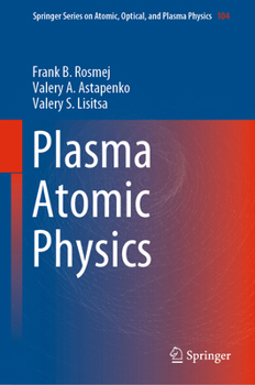 Plasma Atomic Physics - Book #104 of the Springer Series on Atomic, Optical, and Plasma Physics