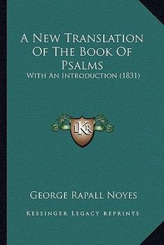 Paperback A New Translation Of The Book Of Psalms: With An Introduction (1831) Book