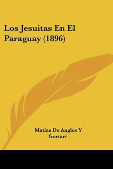 Paperback Los Jesuitas En El Paraguay (1896) [Spanish] Book