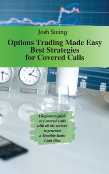Hardcover Options Trading Made Easy - Best Strategies for Covered Calls: A beginners guide to Covered Calls with all the secrets to generate a Monthly basis Cas Book