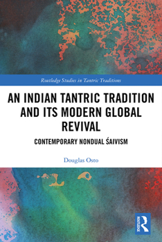 Hardcover An Indian Tantric Tradition and Its Modern Global Revival: Contemporary Nondual Śaivism Book