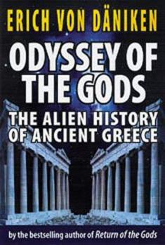 Hardcover Odyssey of the Gods: The Alien History of Ancient Greece Book