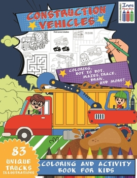 Paperback Construction Truck Coloring And Activity Book For Kids: Kids Coloring And Activity Book- Mazes, Dot To Dot, with Monster Trucks, Fire Trucks and Much Book