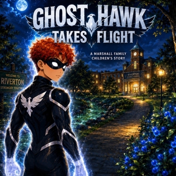 Ghost Hawk: Takes Flight: A Marshall Family Children's Story