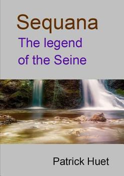 Paperback Sequana the legend of the Seine Book