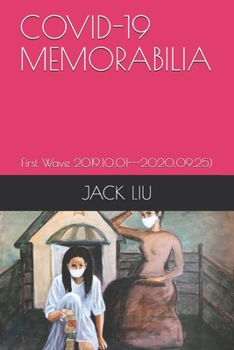 Paperback Covid-19 Memorabilia: First Wave 2019.10.01---2020.09.25) Book