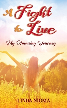 Hardcover A Fight to Live: My Amazing Journey Book