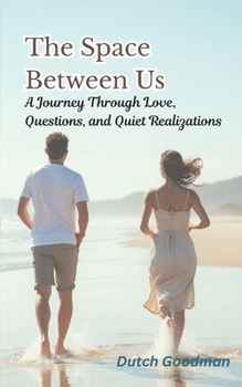 Paperback The Space Between Us: A Journey Through Love, Questions, and Quiet Realizations Book