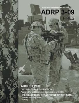 Army Doctrine Reference Publication Adrp 3-09 Fires August 2012