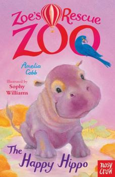 Zoe's Rescue Zoo: The Happy Hippo - Book #10 of the Zoe's Rescue Zoo