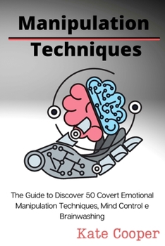 Paperback Manipulation Techniques: The Guide to Discover 50 Covert Emotional Manipulation Techniques, Mind Control e Brainwashing Book