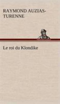 Hardcover Le roi du Klondike [French] Book