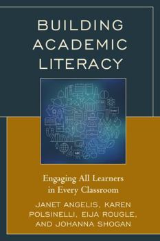 Paperback Building Academic Literacy: Engaging All Learners in Every Classroom Book