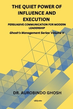 Paperback The Quiet Power of Influence and Execution Persuasive Communication for Modern Leadership Book