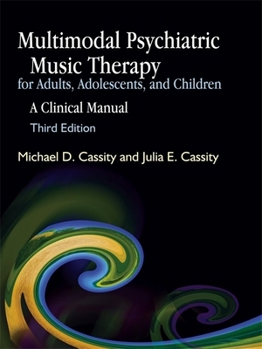 Paperback Multimodal Psychiatric Music Therapy for Adults, Adolescents, and Children: A Clinical Manual Third Edition Book