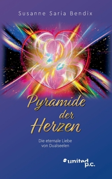 Paperback Pyramide der Herzen: Die eternale Liebe von Dualseelen [German] Book