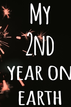 My 2nd Year On Earth: The perfect birthday gift for the special person in your life - 365 page lined journal!