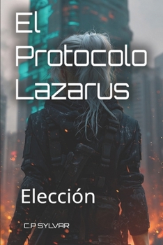 Paperback El Protocolo Lazarus: Génesis: Elección [Spanish] Book