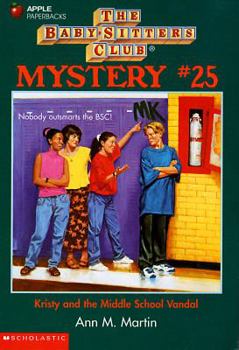 Kristy and the Middle School Vandal (Baby-Sitters Club Mystery, #25) - Book #25 of the Baby-Sitters Club Mysteries