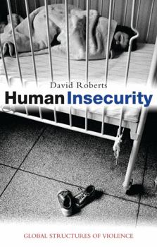 Paperback Human Insecurity: Global Structures of Violence Book