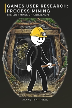Games User Research: Process Mining: The Lost Mines of Rautalampi