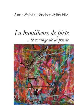 Paperback La Brouilleuse de piste: Ou le courage de la poésie [French] Book