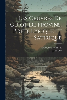 Paperback Les oeuvres de Guiot de Provins, poète lyrique et satirique [French] Book