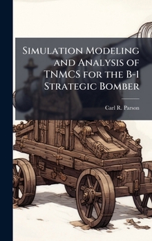 Hardcover Simulation Modeling and Analysis of TNMCS for the B-1 Strategic Bomber Book