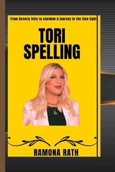 Paperback Tori Spelling: From Beverly Hills to Stardom- A Journey in the Limelight" Book